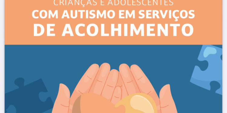 Inédito no Brasil: guia oferece apoio a cuidadores de crianças e adolescentes com TEA em acolhimento