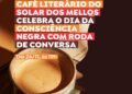 Solar dos Mellos promove edição especial do Café Literário dedicada à Literatura Preta
